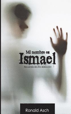 Ronald Asch - Mi nombre es Ismael: Historia de una abduccion, Häftad. Tillgänglighet: Lägg i varukorg
