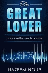Nazeem Nour - The great lover: make love like a male pornstar, Häftad. Tillgänglighet: Lägg i varukorg