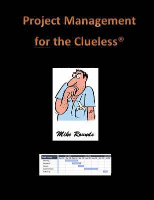 Mike Rounds - Project Management for the Clueless, Häftad