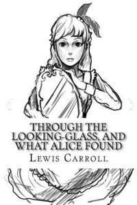Lewis Carroll, Angel Sanchez - Through the Looking-Glass, and What Alice Found, Häftad. Tillgänglighet: Lägg i varukorg