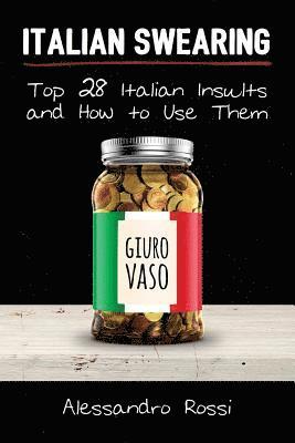 Alessandro Rossi - Italian Swearing: Top 28 Italian Insults and How to Use Them, Häftad. Tillgänglighet: Lägg i varukorg