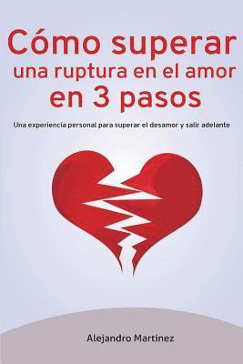 Alejandro Martínez - Cómo superar una ruptura en el amor en 3 pasos, Häftad