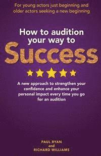 Richard Williams, Paul Ryan - How To Audition Your Way To Success, Häftad
