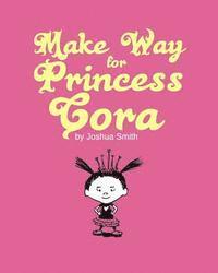 Joshua Smith - Make Way for Princess Cora, Häftad. Tillgänglighet: Lägg i varukorg