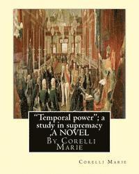 Corelli Marie - "Temporal power"; a study in supremacy, By Corelli Marie A NOVEL, Häftad