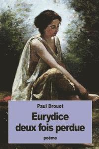 Paul Drouot - Eurydice deux fois perdue, Häftad. Tillgänglighet: Lägg i varukorg