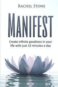 Rachel Stone - Manifest: Create Infinite Goodness In Your Life With Just 15 Minutes A Day, Häftad. Tillgänglighet: Lägg i varukorg