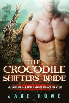 Jane Rowe - The Crocodile Shifter's Bride: A BWWM Paranormal Marriage Romance For Adults, Häftad. Tillgänglighet: Lägg i varukorg