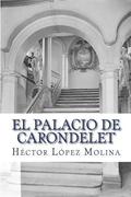 El Palacio de Carondelet: Historia del palacio de Gobierno de Ecuador, en la ciudad de Quito.