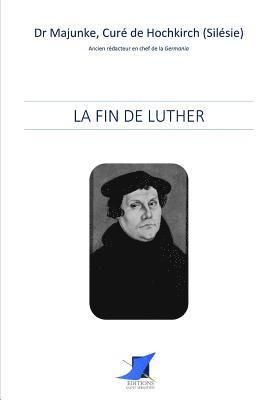 Dr Majunke, Editions Saint Sebastien - La fin de Luther, Häftad. Tillgänglighet: Lägg i varukorg