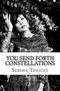 Serena Toxicat - You Send Forth Constellations: Timed writing exercises, Häftad. Tillgänglighet: Lägg i varukorg