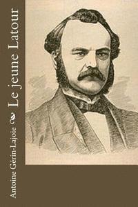 Antoine Gerin-Lajoie - Le jeune Latour, Häftad. Tillgänglighet: Lägg i varukorg