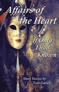 Tom Garrett - Affairs of the Heart: If Only I Had Known, Häftad. Tillgänglighet: Lägg i varukorg