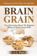 Brain Grain: Brain Grain Diet. Keeping Your Brain Sharp Through Diet