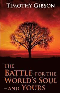 Timothy Gibson - The Battle for the World's Soul-and Yours, Häftad. Tillgänglighet: Lägg i varukorg