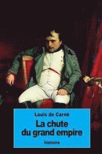 Louis de Carné - La chute du grand empire, Häftad. Tillgänglighet: Lägg i varukorg
