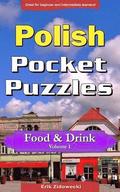 Polish Pocket Puzzles - Food & Drink - Volume 1: A Collection of Puzzles and Quizzes to Aid Your Language Learning