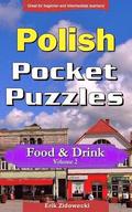 Polish Pocket Puzzles - Food & Drink - Volume 2: A Collection of Puzzles and Quizzes to Aid Your Language Learning