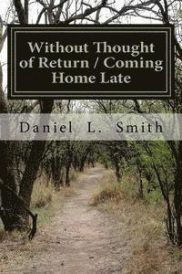 Daniel L. Smith - Without Thought of Return / Coming Home Late, Häftad. Tillgänglighet: Lägg i varukorg