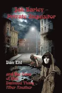 Dan Ehl - Jak Barley, Private Inquisitor and the Case of One Damned Thing After Another, Häftad. Tillgänglighet: Lägg i varukorg