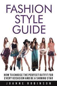 Joanne Robinson - Fashion Style Guide: 10 Tricks For the Perfect Outfit for Every Occasion That Leverage Your Natural Beauty, Häftad