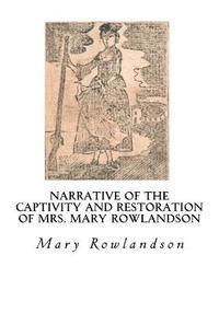 Mary Rowlandson - Narrative of the Captivity and Restoration of Mrs. Mary Rowlandson: The Sovereignty and Goodness of God, Häftad. Tillgänglighet: Lägg i varukorg