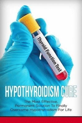 Elizabeth Grace - Hypothyroidism Cure, Häftad. Tillgänglighet: Lägg i varukorg