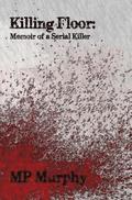 Killing Floor: Memoir of a Serial Killer