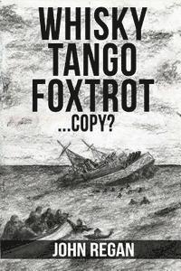 John Regan - whisky tango foxtrot: ...copy?, Häftad. Tillgänglighet: Lägg i varukorg