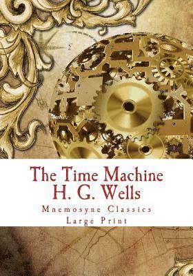 H. G. Wells, Mnemosyne Books - The Time Machine: Large Print: Complete and Unabridged Classic Edition, Häftad
