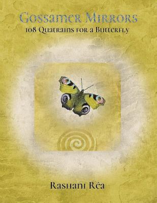 Rashani Rea - Gossamer Mirrors: 108 Quatrains for a Butterfly, Häftad