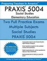Preparing Teachers in America - PRAXIS 5004 Social Studies Elementary Education: PRAXIS II Elementary Education Multiple Subjects Exam 5001, Häftad. Tillgänglighet: Lägg i varukorg