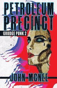 John McNee - Petroleum Precinct: Grudge Punk 2, Häftad
