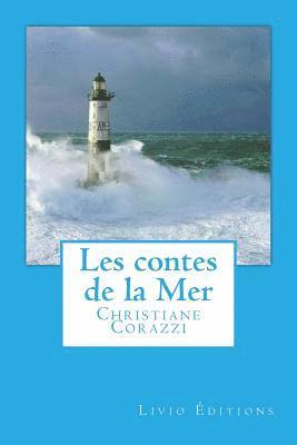 Christiane Corazzi, Livio Editions - Les contes de la Mer, Häftad. Tillgänglighet: Lägg i varukorg