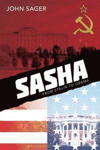 John Sager - Sasha: From Stalin to Obama, Häftad. Tillgänglighet: Lägg i varukorg