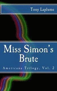 Tony Laplume - Miss Simon's Brute: Americana Trilogy, Vol. 2, Häftad