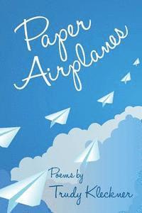 Trudy Kleckner - Paper Airplanes: Poems, Häftad. Tillgänglighet: Lägg i varukorg