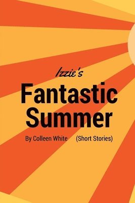 Colleen White - Izzie's Fantastic Summer, Häftad