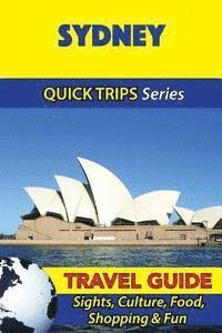 Jennifer Kelly - Sydney Travel Guide (Quick Trips Series): Sights, Culture, Food, Shopping & Fun, Häftad