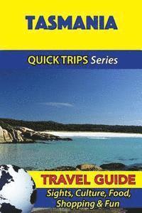 Jennifer Kelly - Tasmania Travel Guide (Quick Trips Series): Sights, Culture, Food, Shopping & Fun, Häftad