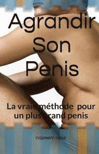 Nazeem Nour - Agrandir son penis: La vraie méthode pour un plus grand pénis, Häftad. Tillgänglighet: Lägg i varukorg