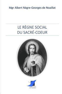 Mgr Albert Negre-Georges de Noaillat, Editions Saint Sebastien - Le règne social du Sacré-Coeur, Häftad. Tillgänglighet: Lägg i varukorg