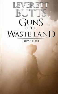 Leverett Butts - Guns of the Waste Land: Departure, Häftad. Tillgänglighet: Lägg i varukorg
