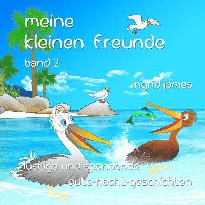 Ingrid James - Meine kleinen Freunde Band 2: lustige und spannende Gute - Nacht - Geschichten, Häftad