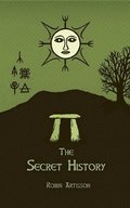 The Secret History: Cosmos, History, Post-Mortem Transformation Mysteries, And the Dark Spiritual Ecology of Witchcraft