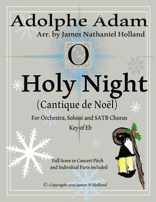James Nathaniel Holland, Adolphe Adam - O Holy Night (Cantique de Noel) for Orchestra, Soloist and SATB Chorus, Häftad