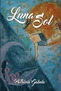 Patricia Gabela - Luna y Sol, Häftad. Tillgänglighet: Lägg i varukorg