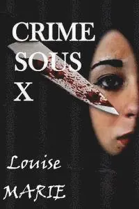Marie Louise - CRIME sous X, Häftad. Tillgänglighet: Lägg i varukorg