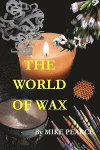 Mike Pearce - The World of Wax, Häftad. Tillgänglighet: Lägg i varukorg