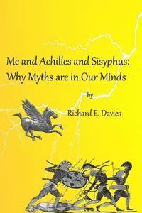 Richard E. Davies - Me and Achilles and Sisyphus: Why Myths are in our Minds, Häftad. Tillgänglighet: Lägg i varukorg